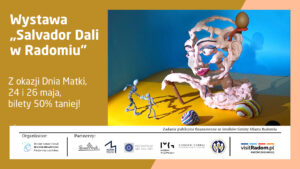 Promocja na Dzień Matki! Bilety na wystawę „Salvador Dali w Radomiu” za pół ceny!
