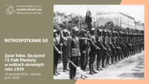 Retrospotkanie 60 – Życie Tobie, Ojczyzno! 72 Pułk Piechoty w walkach obronnych roku 1939