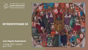 Retrospotkanie 65 – Curia Regalis Radomiensis