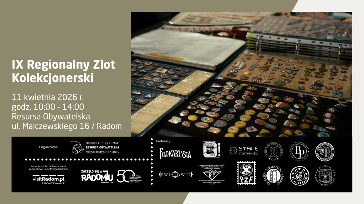 Plakat informujący o „IX Regionalnym Zlocie Kolekcjonerskim”. Po lewej stronie, na oliwkowym tle, znajdują się dane: 11 kwietnia 2026 r., godz. 10:00 - 14:00, Resursa Obywatelska, ul. Malczewskiego 16 w Radomiu. Po prawej zdjęcie otwartych klaserów wypełnionych bogatą kolekcją różnorodnych przypinek i odznak. Na dole plakatu umieszczono logotypy organizatora oraz licznych partnerów.