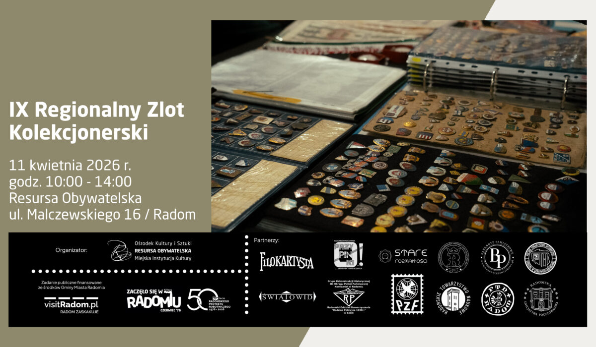 Plakat informujący o „IX Regionalnym Zlocie Kolekcjonerskim”. Po lewej stronie, na oliwkowym tle, znajdują się dane: 11 kwietnia 2026 r., godz. 10:00 - 14:00, Resursa Obywatelska, ul. Malczewskiego 16 w Radomiu. Po prawej zdjęcie otwartych klaserów wypełnionych bogatą kolekcją różnorodnych przypinek i odznak. Na dole plakatu umieszczono logotypy organizatora oraz licznych partnerów.