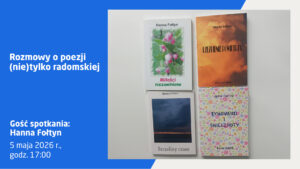 Plakat informujący o spotkaniu literackim pt. „Rozmowy o poezji (nie)tylko radomskiej” z Hanną Fołtyn. Wydarzenie odbędzie się 5 maja 2026 r. o godz. 17:00. Na grafice widoczne są okładki czterech tomików poezji autorki.