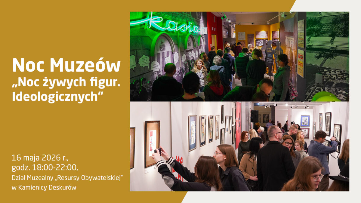 Plakat informujący o Nocy Muzeów pt. „Noc żywych figur. Ideologicznych”, która odbędzie się 16 maja 2026 r. w godzinach 18:00–22:00 w Dziale Muzealnym „Resursy Obywatelskiej” w Kamienicy Deskurów. Grafika składa się ze złotego panelu z białymi napisami po lewej stronie oraz dwóch zdjęć po prawej, dokumentujących zwiedzających w przestrzeniach wystawienniczych: górne zdjęcie przedstawia tłum ludzi w sali z neonem „Kasia” i historycznymi ekspozycjami, a dolne ukazuje osoby oglądające galerię oprawionych prac i robiące im zdjęcia.