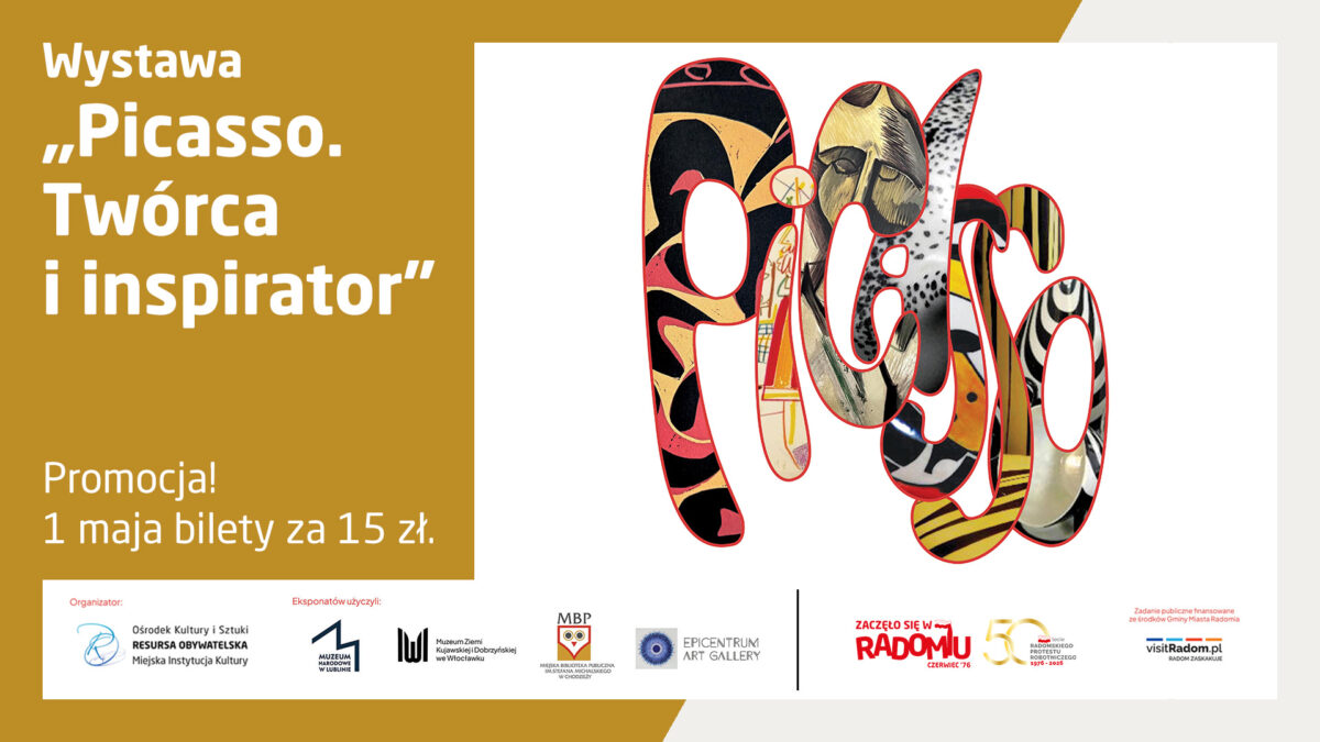 Plakat wystawy „Picasso. Twórca i inspirator”. Grafika przedstawia ozdobny, wielokolorowy napis „Picasso” wypełniony fragmentami dzieł artysty. Informacja o promocji: 1 maja bilety za 15 zł. W dolnej części logotypy organizatorów i partnerów, w tym Resursy Obywatelskiej w Radomiu.