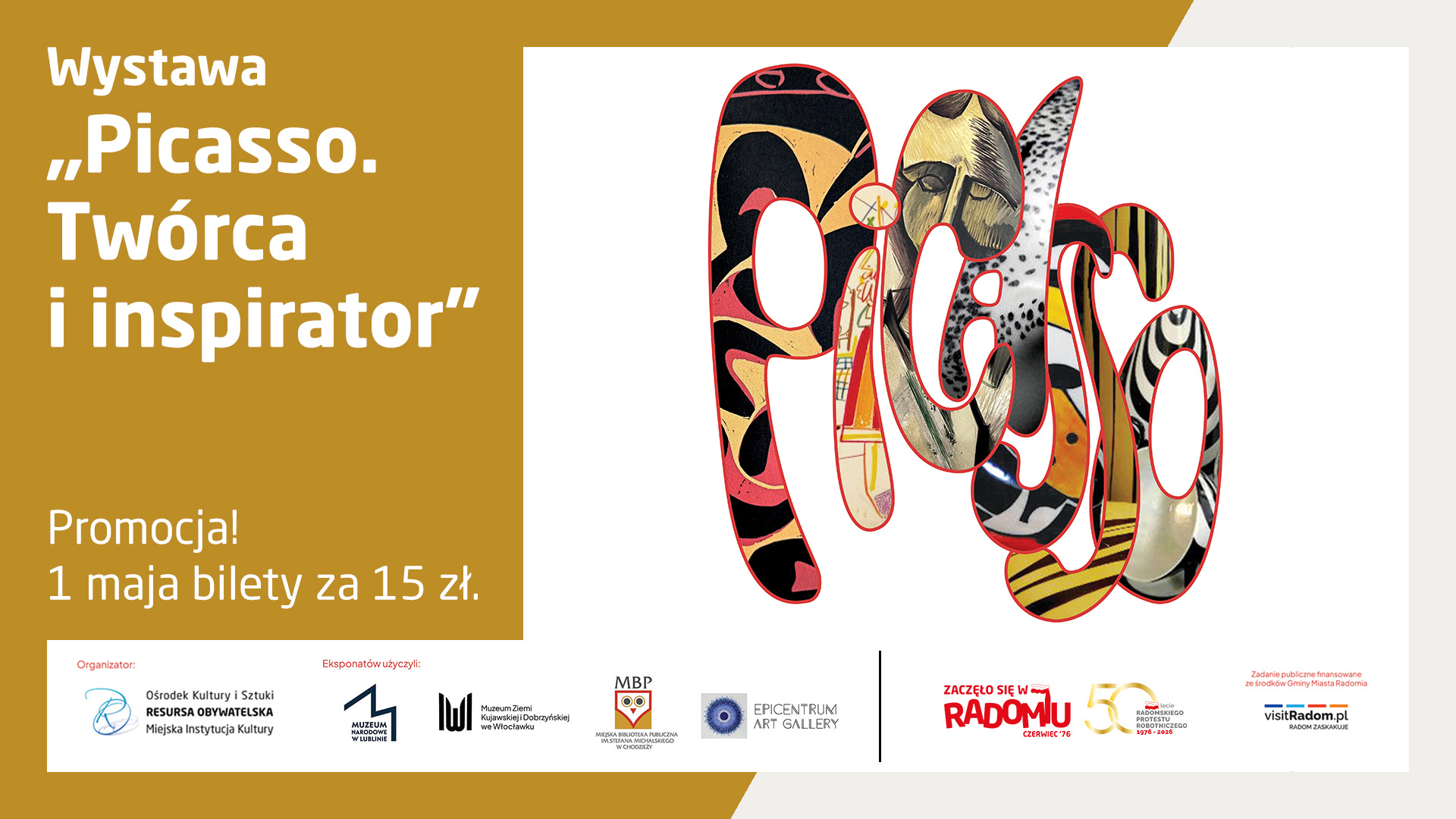 Plakat wystawy „Picasso. Twórca i inspirator”. Grafika przedstawia ozdobny, wielokolorowy napis „Picasso” wypełniony fragmentami dzieł artysty. Informacja o promocji: 1 maja bilety za 15 zł. W dolnej części logotypy organizatorów i partnerów, w tym Resursy Obywatelskiej w Radomiu.
