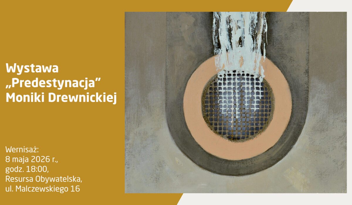Plakat wernisażu wystawy Moniki Drewnickiej pt. „Predestynacja”. Wydarzenie odbędzie się 8 maja 2026 r. o godz. 18:00 w Resursie Obywatelskiej w Radomiu. Na grafice widoczna jest abstrakcyjna praca malarska w stonowanych barwach.