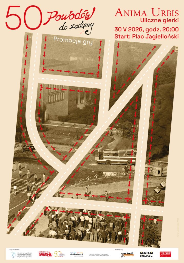 Plakat promocyjny gry miejskiej Anima Urbis „Uliczne gierki” pod hasłem „50 powodów do zadumy. Promocja gry”. Wydarzenie rozpocznie się 30 maja 2026 roku o godzinie 20:00 na Placu Jagiellońskim. Tło stanowi archiwalne zdjęcie Radomia z naniesionym schematem ulic i czerwonymi strzałkami.