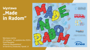 lakat wystawy „Made in Radom”. W centralnej części grafiki znajduje się kolorowy napis „MADE IN RADOM” ułożony z klocków na jasnoniebieskim tle z motywem szarych zawijasów. Po lewej stronie znajdują się informacje: „Wystawa czynna: 24 czerwca - 11 października 2026 r., Dział Muzealny Resursy Obywatelskiej w Kamienicy Deskurów, Rynek 14”. Po prawej stronie umieszczono logotypy organizatorów (Ośrodek Kultury i Sztuki Resursa Obywatelska, obchody 50-lecia Radomskiego Protestu Robotniczego Czerwiec '76, visitRadom.pl) oraz sponsora (Enea).