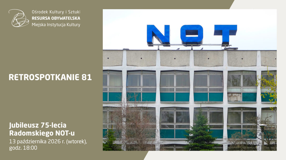 Plakat informacyjny dotyczący wydarzenia „RETROSPOTKANIE 81”. W lewej części na oliwkowym tle umieszczono białe napisy: logo instytucji, tytuł „RETROSPOTKANIE 81” oraz informacje o wydarzeniu: „Jubileusz 75-lecia Radomskiego NOT-u” i termin „13 października 2026 r. (wtorek), godz. 18:00”. W prawej części znajduje się zdjęcie modernistycznego budynku z wielkimi, niebieskimi literami „NOT” na dachu.
