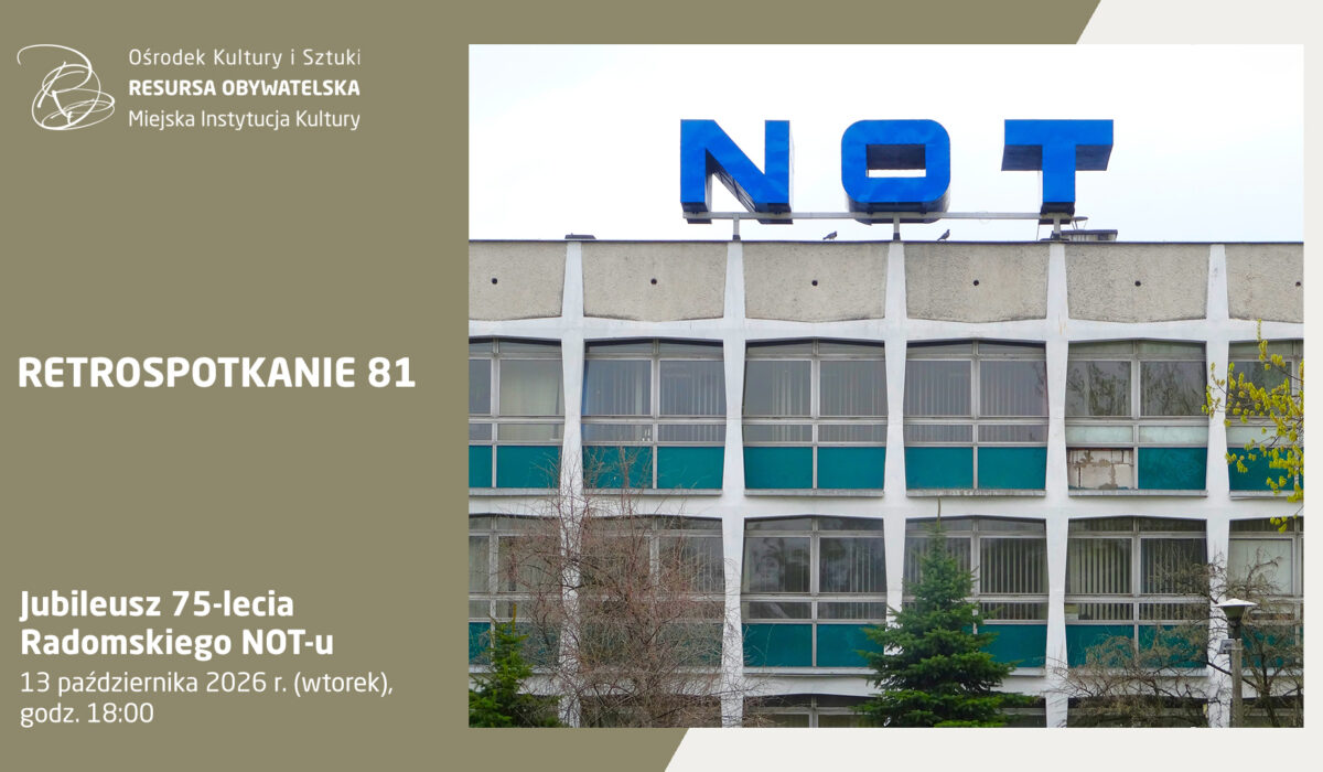 Plakat informacyjny dotyczący wydarzenia „RETROSPOTKANIE 81”. W lewej części na oliwkowym tle umieszczono białe napisy: logo instytucji, tytuł „RETROSPOTKANIE 81” oraz informacje o wydarzeniu: „Jubileusz 75-lecia Radomskiego NOT-u” i termin „13 października 2026 r. (wtorek), godz. 18:00”. W prawej części znajduje się zdjęcie modernistycznego budynku z wielkimi, niebieskimi literami „NOT” na dachu.