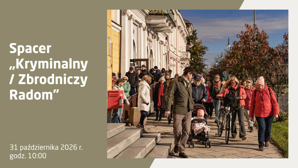 Plakat informacyjny wydarzenia Spacer „Kryminalny / Zbrodniczy Radom”, zaplanowanego na 31 października 2026 r., na godz. 10:00. Na zdjęciu w tle widać grupę ludzi idących w słoneczny dzień chodnikiem wzdłuż zabytkowych kamienic, w tym mężczyznę prowadzącego wózek dziecięcy oraz osoby prowadzące rowery.