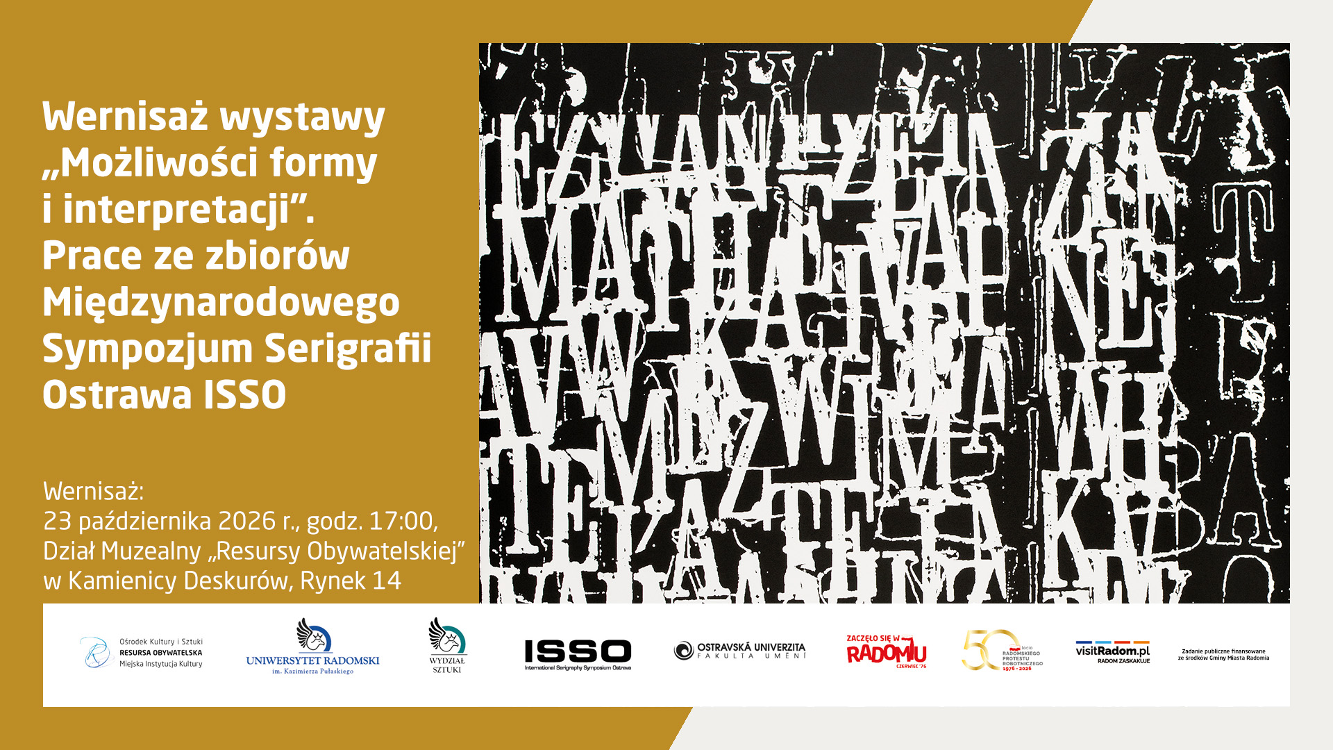 Plakat informujący o wernisażu wystawy „Możliwości formy i interpretacji”. Prace ze zbiorów Międzynarodowego Sympozjum Serigrafii Ostrava ISSO, który odbędzie się 23 października 2026 r. o godz. 17:00 w Dziale Muzealnym „Resursy Obywatelskiej” w Kamienicy Deskurów (Rynek 14)